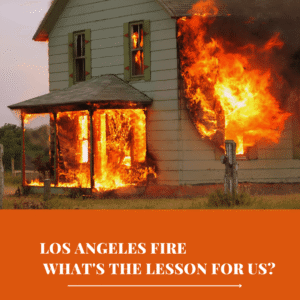 Los Angeles Fire, what's the lesson for us?